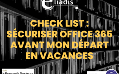 Check list : sécuriser Office 365 avant mon départ en vacances