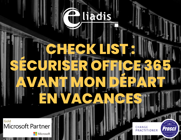 Check List Sécuriser Office 365 avant mon départ en vacances