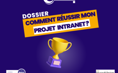 Dossier – Comment réussir mon projet intranet SharePoint ?