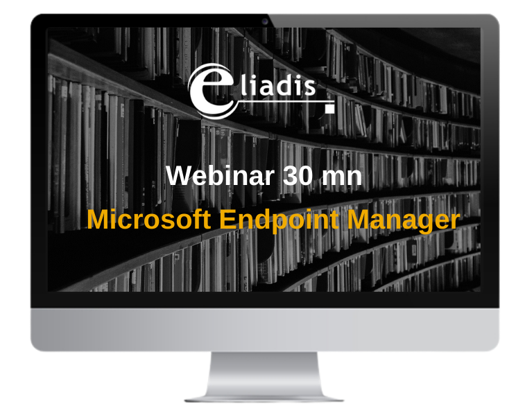 Inscription au webinar Microsoft Endpoint Manager - Eliadis