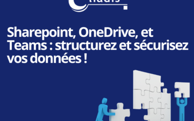 Sharepoint, OneDrive, et Teams : structurez et sécurisez vos données !