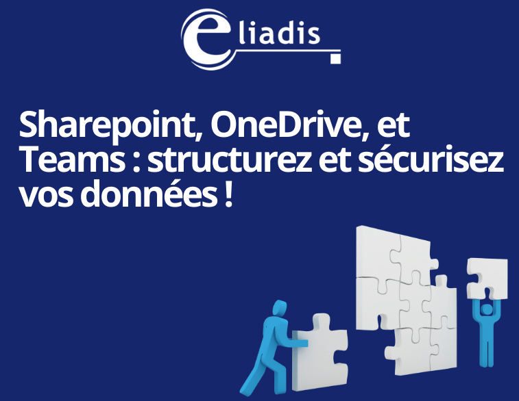Sharepoint, OneDrive, et Teams : structurez et sécurisez vos données !