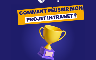 Comment réussir mon projet intranet ?