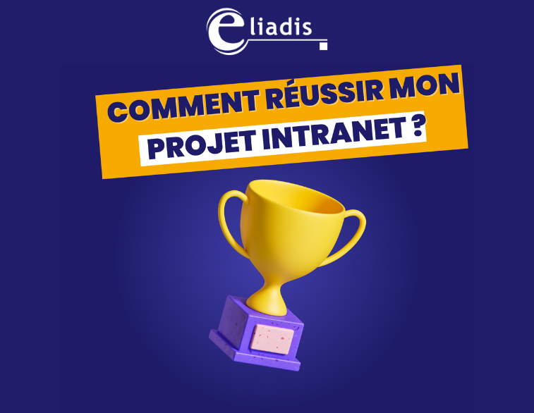 Comment réussir mon projet intranet ?