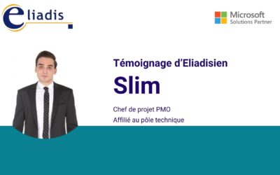 Rencontre avec ceux qui font Eliadis : Slim, Chef de projet PMO.
