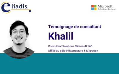 Rencontre avec ceux qui font Eliadis : Khalil, Consultant M365