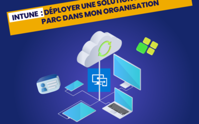 Intune : déploiement d&rsquo;une solution de gestion de parc dans mon organisation ?